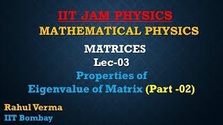 Lec03  IIT JAM  Matrices  Properties of Eigenvalues Part 2 [upl. by Carbrey]