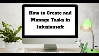 How to Create and Manage Tasks in Infusionsoft [upl. by Camarata]