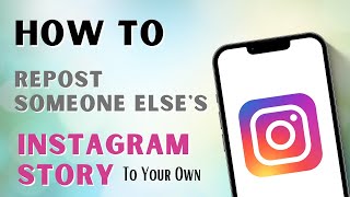 How To Repost Someone Elses Instagram Story To Your Own [upl. by Ahsiret]