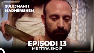 Sulejmani i Madherishem  Episodi 13 Me Titra Shqip [upl. by Sander576]