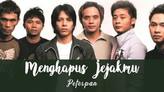 Peterpan  Menghapus Jejakmu Lirik [upl. by Nayrda865]