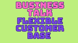 The benefits of a flexible customer base [upl. by Lagasse]