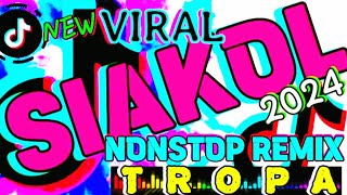 🔸SIAKOL NEW REMIX • TROPA • BEST OF SIAKOL NONSTOP REMIX 2024🔸 [upl. by Filmer]