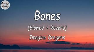 Imagine Dragons  Bones Slowed  Reverb Lyrics Video [upl. by Armillas]