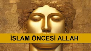 İslam Öncesi Allah [upl. by Ephrayim913]