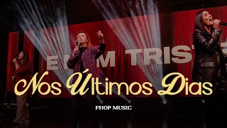 Nos Últimos Dias Ao Vivo I Fhop Music [upl. by Aldredge]