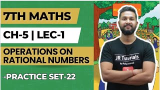 7th Maths  Chapter 5  Operations on Rational Numbers  Practice Set 22  Lecture 1  JR Tutorials [upl. by Deaner]