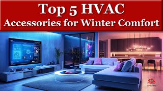 Top 5 HVAC Accessories to Improve Winter Comfort [upl. by Kristina]