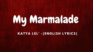 My Marmalade  Katya Lel ENGLISH Lyrics  TikTok Version [upl. by Hgielhsa]