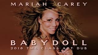 Mariah Carey  Babydoll 2018 TMC Class Act Dub [upl. by Mara]