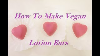 How to Make Vegan Lotion Bars  DIY [upl. by Enaitsirk772]