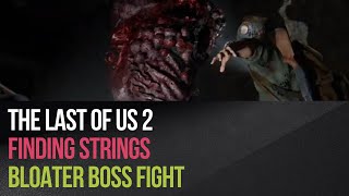 The Last of Us 2  Finding Strings bloater boss fight [upl. by Reed]