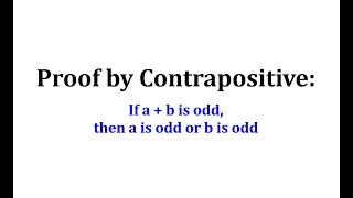 Proof by Contrapositive If a  b is odd then a is odd or b is odd [upl. by Leiahtan714]