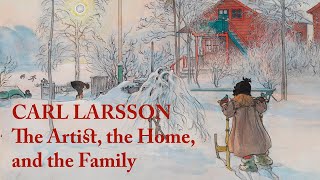 Carl Larsson  The Artist the Home and the Family [upl. by Glassco]