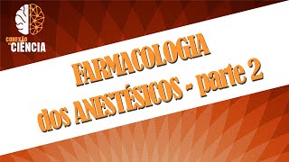 Farmacologia dos Anestésicos  Parte 2 [upl. by Otrebla878]