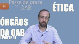 Órgãos da OAB parte 1 Ética Aula 26 2017 Prova da OAB [upl. by Cocks731]