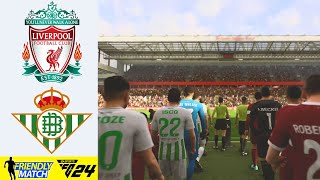 LIVERPOOL  REAL BETIS BALOMPIÉ  FRIENDLY MATCH  EA SPORTS FC™ 24 [upl. by Alidis682]