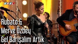 Rubato amp Merve Özbey  Gel Barışalım Artık [upl. by Francklin657]