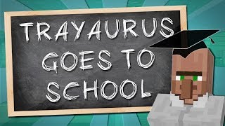 TRAYAURUS GOES TO SCHOOL  Minecraft [upl. by Aramot904]