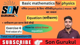 Basic mathematics Exercise6 linear eqn find value of xfor physics byShaurya Bhaiya L25 [upl. by Friede808]