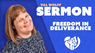 SERMON  FREEDOM in DELIVERANCE  Val Wolff 2018 [upl. by Alia493]