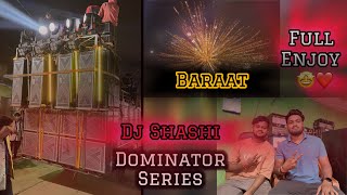 Dj Shashi Baraati Setup🔥 DOMINATOR SERIES  djshashi djsarzen crkcraju ytvideo viralvideo dj [upl. by Dani]