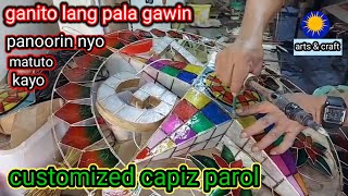 customize capiz parol ganito lang pala gagawin panoorin nyo lang matuto kayo joven buca [upl. by Earas]