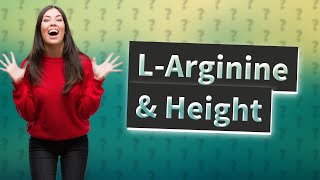 Can Larginine increase height [upl. by Aseretairam704]