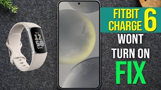 Fitbit Charge 6 Wont Turn On FIX  Steps to Troubleshoot [upl. by Judon]