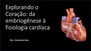 Embriogênese Cardíaca Circulação Fetal e Neonatal e Fisiologia cardíaca [upl. by Hoebart]