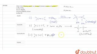 Which of the following reagents can distinguish between propene and propane  i Br2C Cl [upl. by Comptom]