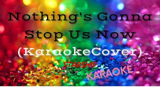 Nothings Gonna Stop Us Now Karaoke Starship KARAOKE COVER HDOptionalDUET [upl. by Aytak]