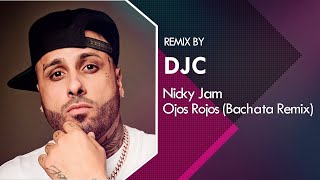 Nicky Jam  Ojos Rojos Bachata Remix DJC [upl. by Ulrica]