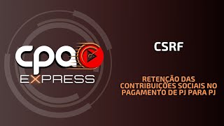 CSRF – Retenção das Contribuições Sociais no pagamento de PJ para PJ [upl. by Aicilf938]