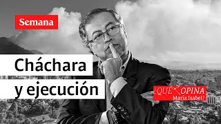 ¿Qué opina María Isabel Gobierno Petro entre la cháchara y la ejecución  SEMANA [upl. by Hebrew]