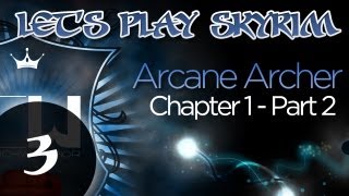 Lets Play Skyrim Arcane Archer Assassin Chapter 1  Part 2 [upl. by Edahsalof747]