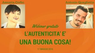 Webinar gratuito lautenticità è una buona cosa [upl. by Tekcirc]