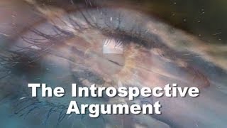 The Introspective Argument [upl. by Maye]