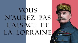 FREN Vous naurez pas lAlsace et la Lorraine  You Will not Have Alsace and Lorraine [upl. by Eniamrahc]