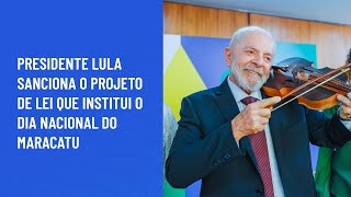 Presidente Lula sanciona o Projeto de Lei que institui o Dia Nacional do Maracatu [upl. by Studnia274]