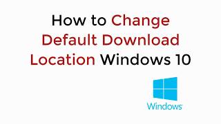 How to Change Default Download Location Windows 10 [upl. by Palecek]