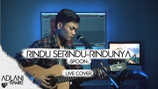 Rindu SerinduRindunya  Spoon Video Lirik  Adlani Rambe Live Cover [upl. by Babcock375]