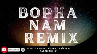 Bopha Nam Remix  DJ Kboz X Royal Ndapy Waters amp Page of Ethnix [upl. by Aehr]