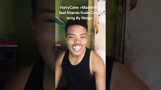 HarryCane  Master KG feat Ntando Kude Cover song By Ntsigo The vocalist [upl. by Damara]