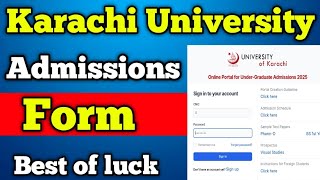 Karachi University Admissions form  2025 Karachi University admissions form kasa fill Karen Form KU [upl. by Ferdie]