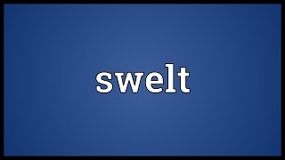 Swelt Meaning [upl. by Atnim]