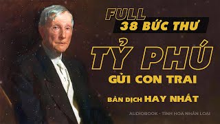 Full 38 Bức Thư Của Tỷ Phú Rockefeller Gửi Cho Con Trai  Bản dịch hay nhất  Tinh hoa nhân loại [upl. by Alisan]