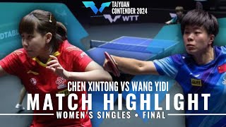 CHEN XINTONG VS WANG YIDI FINAL TAIYUAN CONTENDER 2024 EPIC COMEBACK [upl. by Stubstad708]