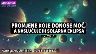 SLIJEDE PROMJENE KOJE DONOSE MOĆ A NASLUĆUJE IH SOLARNA EKLIPSA [upl. by Bertold643]