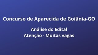 Concurso de Aparecida de Goiânia GO  Análise do Edital [upl. by Oiramrej]